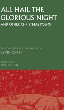 portada All Hail the Glorious Night (and other Christmas poems): The Complete Christmas Poetry of Kevin Carey (en Inglés)