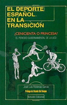 El deporte español en la Transición: ¿Cenicienta o princesa? El periodo gubernamental de la UCD (1977-1982) (Autor)