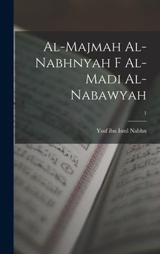 portada al-Majmah al-Nabhnyah f al-madi al-Nabawyah; 1 (in Arabic)