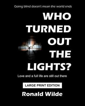 portada Who Turned Out The Lights? - LARGE PRINT EDITION: Going blind doesn't mean the world ends (en Inglés)