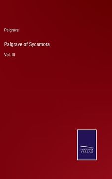 portada Palgrave of Sycamora: Vol. III (en Inglés)