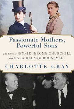 portada Passionate Mothers, Powerful Sons: The Lives of Jennie Jerome Churchill and Sara Delano Roosevelt