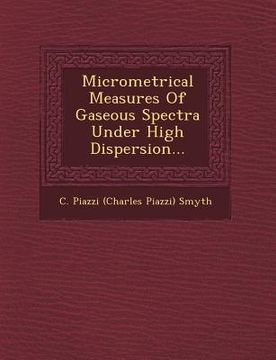 portada Micrometrical Measures of Gaseous Spectra Under High Dispersion... (in English)