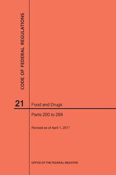 portada Code of Federal Regulations Title 21, Food and Drugs, Parts 200-299, 2017 (en Inglés)