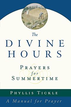 portada The Divine Hours (Volume One): Prayers for Summertime: A Manual for Prayer (en Inglés)
