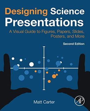 portada Designing Science Presentations: A Visual Guide to Figures, Papers, Slides, Posters, and More (in English)