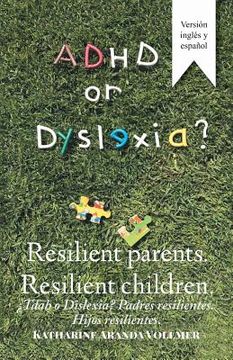portada Adhd or Dyslexia? Resilient Parents. Resilient Children: ¿Tdah O Dislexia? Padres Resilientes. Hijos Resilientes (en Inglés)