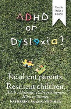 portada Adhd or Dyslexia? Resilient Parents. Resilient Children: ¿Tdah O Dislexia? Padres Resilientes. Hijos Resilientes