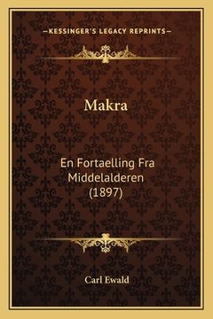 portada Makra: En Fortaelling Fra Middelalderen (1897) (en Danés)