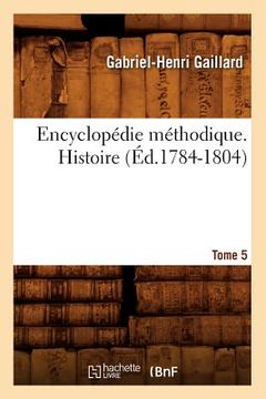 portada Encyclopédie Méthodique. Histoire. Tome 5 (Éd.1784-1804) (en Francés)