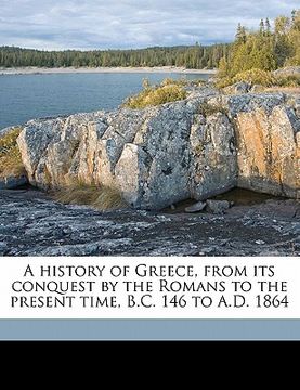 portada a history of greece, from its conquest by the romans to the present time, b.c. 146 to a.d. 1864 volume 6 (en Inglés)