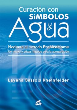 portada Curación con Símbolos y Agua: Mediante el Método Praneohom®: Un Nuevo y Eficaz Método Para la Autosanación
