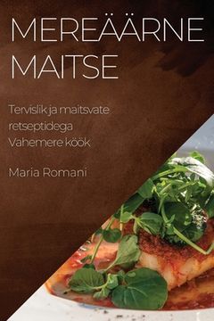 portada Mereäärne maitse: Tervislik ja maitsvate retseptidega Vahemere köök (en Estonia)