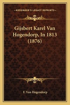 portada Gijsbert Karel Van Hogendorp, In 1813 (1876)