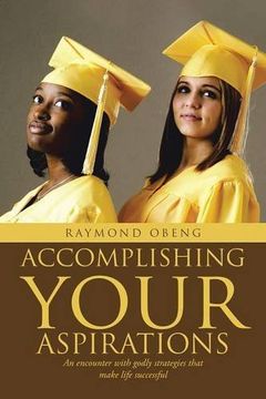 portada Accomplishing Your Aspirations: An Encounter With Godly Strategies That Make Life Successful