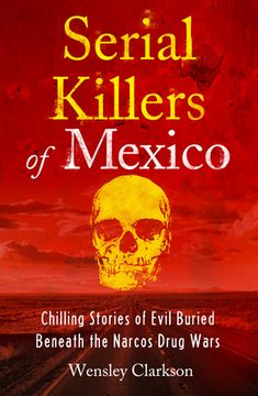 portada Serial Killers of Mexico: Chilling Stories of Evil Buried Underneath the Narcos Drug Wars 