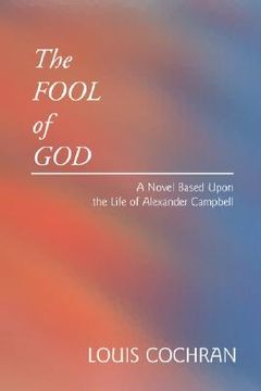 portada the fool of god: a novel based upon the life of alexander campbell (en Inglés)