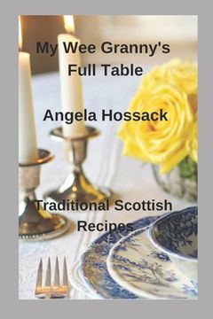 portada My Wee Granny's Full Table: Traditional Scottish Recipes (en Inglés)