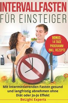 portada Intervallfasten für Einsteiger: Mit Intermittierenden Fasten gesund und langfristig abnehmen ohne Diät oder Jo-Jo Effekt (in German)