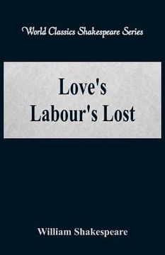 portada Love's Labour's Lost (World Classics Shakespeare Series) (en Inglés)