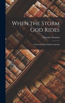 portada When the Storm God Rides: Tejas and Other Indian Legends (en Inglés)