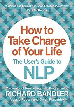 portada How to Take Charge of Your Life: The User’S Guide to nlp 