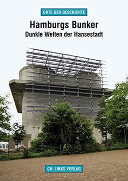 portada Hamburgs Bunker: Dunkle Welten der Hansestadt (Orte der Geschichte) (en Alemán)
