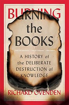 portada Burning the Books: A History of the Deliberate Destruction of Knowledge (in English)