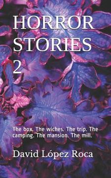portada Horror Stories 2: The box. The wiches. The trip. The camping. The mansion. The mill. (en Inglés)