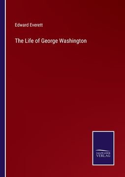 portada The Life of George Washington (en Inglés)