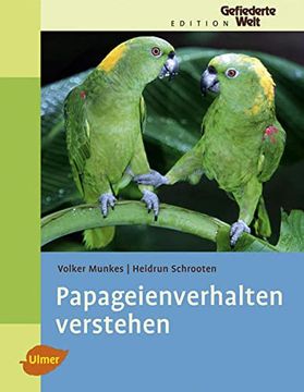portada Papageienverhalten Verstehen (Edition Gefiederte Welt) (en Alemán)