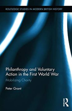 portada Philanthropy and Voluntary Action in the First World War: Mobilizing Charity (Routledge Studies in Modern British History) (en Inglés)