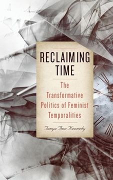 portada Reclaiming Time: The Transformative Politics of Feminist Temporalities (Suny Feminist Criticism and Theory) (in English)