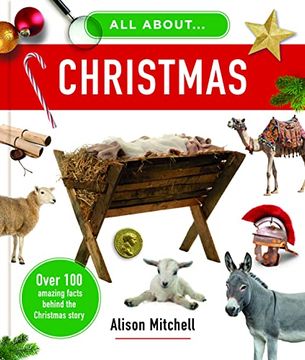 portada All About Christmas: Over 100 Amazing Facts Behind the Christmas Story (Photographic, Educational Home School, Sunday School Christian Resource or Gift for Kids Ages 7-11) (en Inglés)