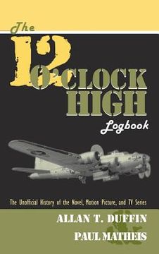 portada The 12 O'Clock High Logbook (en Inglés)