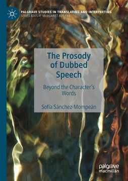 portada The Prosody of Dubbed Speech: Beyond the Character's Words (en Inglés)