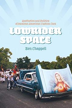 portada Lowrider Space: Aesthetics and Politics of Mexican American Custom Cars (in English)