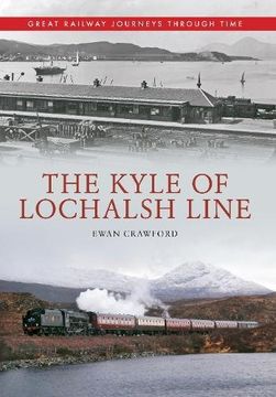 portada The Kyle of Lochalsh Line Great Railway Journeys Through Time: Great Railway Journeys Through Time