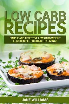 portada Low Carb Recipes: Simple and effective low carb weight loss recipes for: Simple and effective low carb weight loss recipes for healthy l (in English)