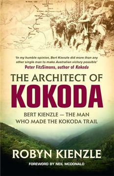 portada The Architect of Kokoda: Bert Kienzle - the man who Made the Kokoda Trail (Hachette Military Collection) (en Inglés)