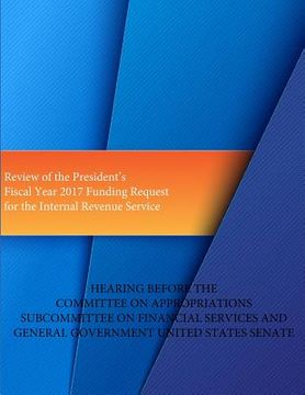 portada Review of the President's Fiscal Year 2017 Funding Request for the Internal Revenue Service (en Inglés)