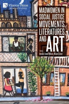 portada Madwomen in Social Justice Movements, Literatures, and Art (en Inglés)