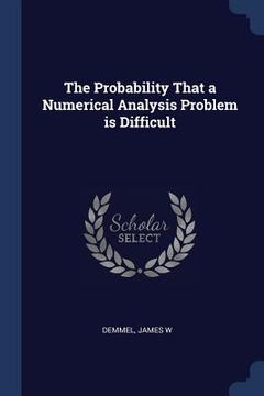 portada The Probability That a Numerical Analysis Problem is Difficult (en Inglés)