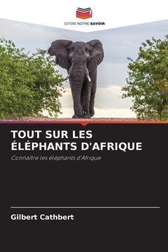 portada Tout Sur Les Éléphants d'Afrique (in French)