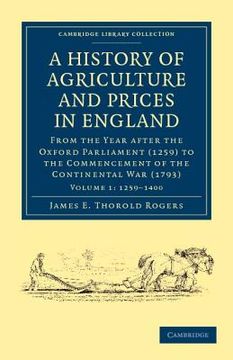 portada A History of Agriculture and Prices in England 7 Volume set in 8 Pieces: A History of Agriculture and Prices in England - Volume 1 (Cambridge Library Collection - British and Irish History, General) 
