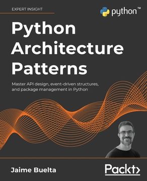 portada Python Architecture Patterns: Master API design, event-driven structures, and package management in Python (en Inglés)