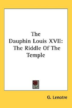 portada the dauphin louis xvii: the riddle of the temple (en Inglés)