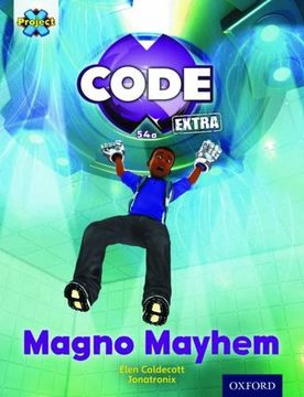Project x Code Extra: Gold Book Band, Oxford Level 9: Code Control: Magno Mayhem (en Inglés)
