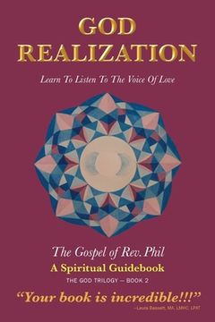 portada God Realization: Learn to Listen to the Voice of Love - The Gospel of Rev. Phil (en Inglés)