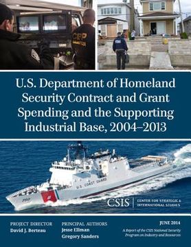portada U.S. Department of Homeland Security Contract and Grant Spending and the Supporting Industrial Base, 2004-2013 (en Inglés)